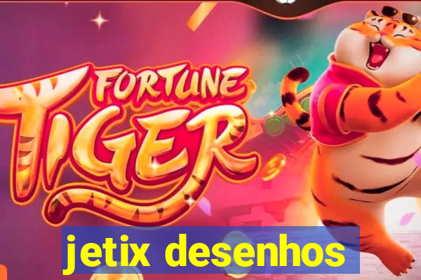 jetix desenhos